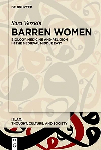 Barren Women: Biology, Medicine and Religion the Medieval Middle East
