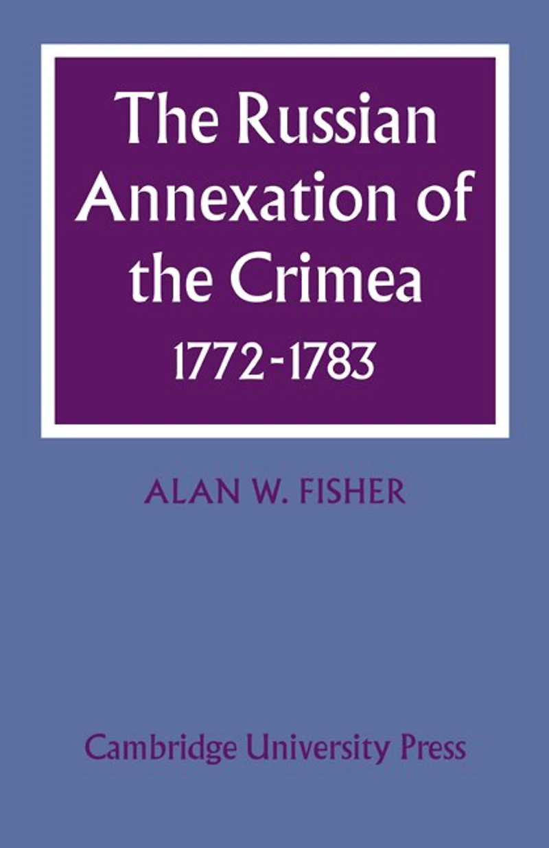 The Russian Annexation of the Crimea 1772–1783