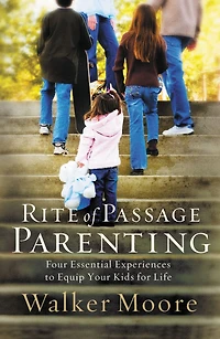 Rite Of Passage Parenting: Four Essential Experiences To Equip Your Kids For Life