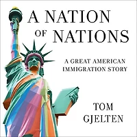 A Nation of Nations Lib/E: Story America After the 1965 Immigration Law