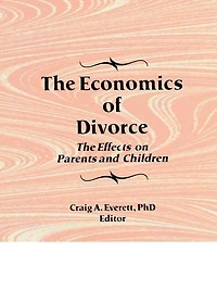 The Economics of Divorce: Effects on Parents and Children