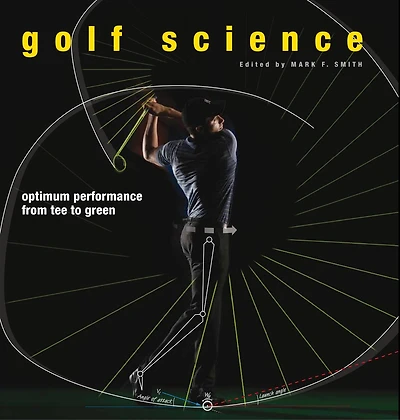 Golf Science: Optimum Performance From Tee To Green