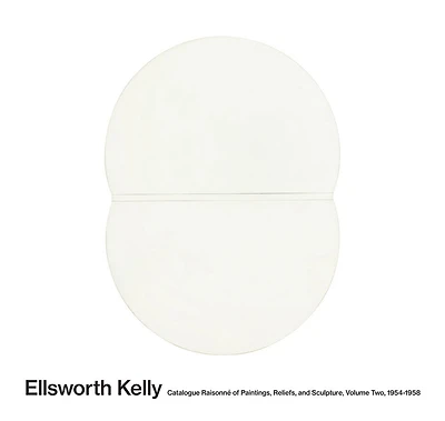 Ellsworth Kelly: Catalogue Raisonné of Paintings, Reliefs, and Sculpture Volume 2: 1954-1958