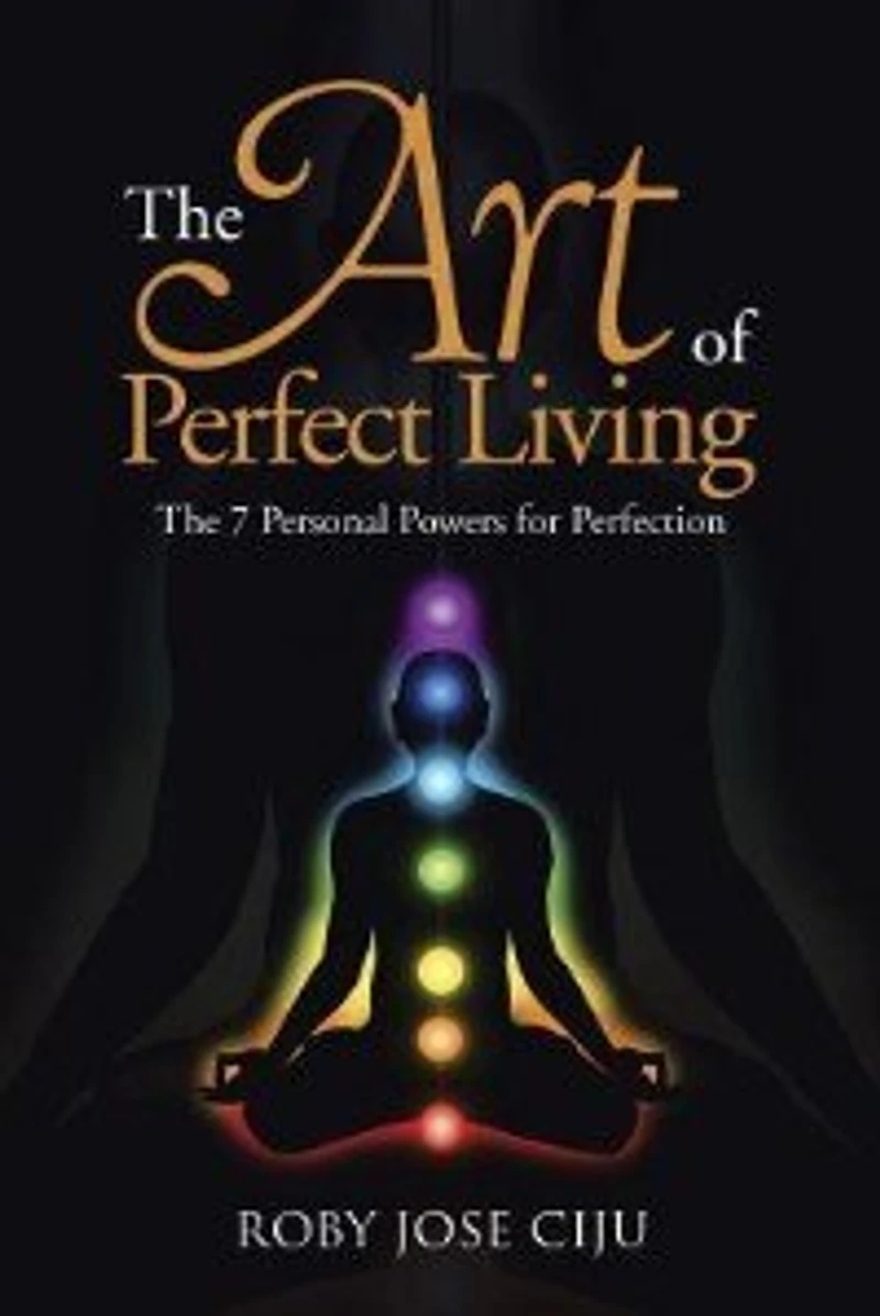 The Art of Perfect Living: 7 Personal Powers for Perfection
