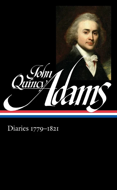 John Quincy Adams: Diaries Vol. 1 1779-1821 (loa #293)
