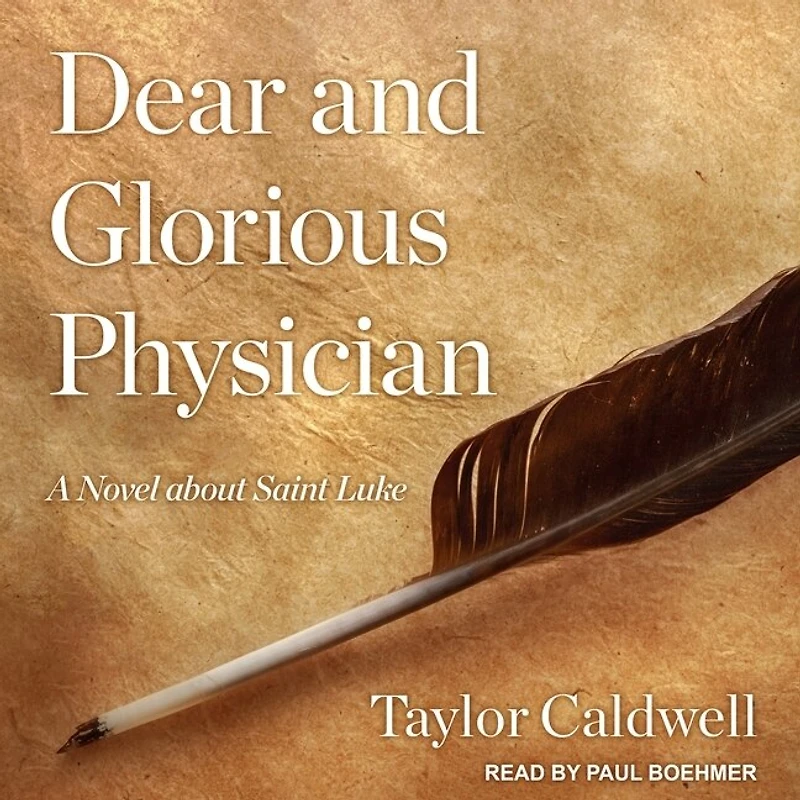 Dear and Glorious Physician Lib/E: A Novel about Saint Luke