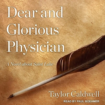 Dear and Glorious Physician Lib/E: A Novel about Saint Luke