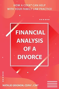 Financial analysis of a divorce: How a CDFA(R) can help with your family law practice