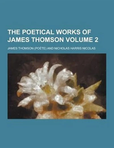 The Poetical Works of James Thomson Volume 2