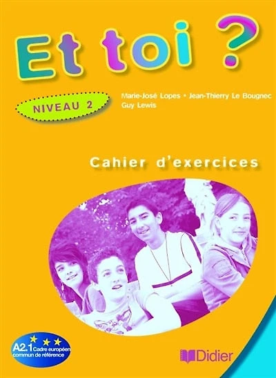 Et toi ? niveau 2, A2.1 Cadre européen commun de référence: cahier d'exercices