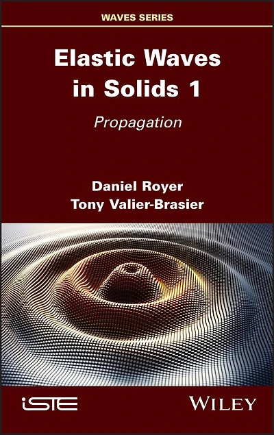 Elastic Waves Solids, Volume 1: Propagation