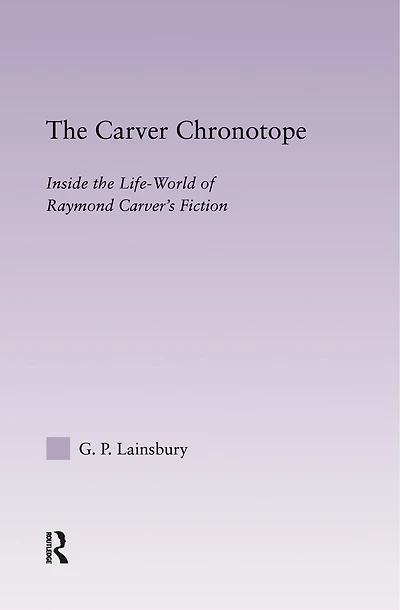 The Carver Chronotope: Contextualizing Raymond