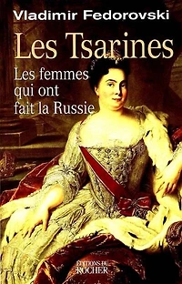 Les tsarines: les femmes qui ont fait la Russie