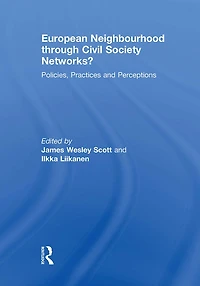 European Neighbourhood through Civil Society Networks?: Policies, Practices and Perceptions