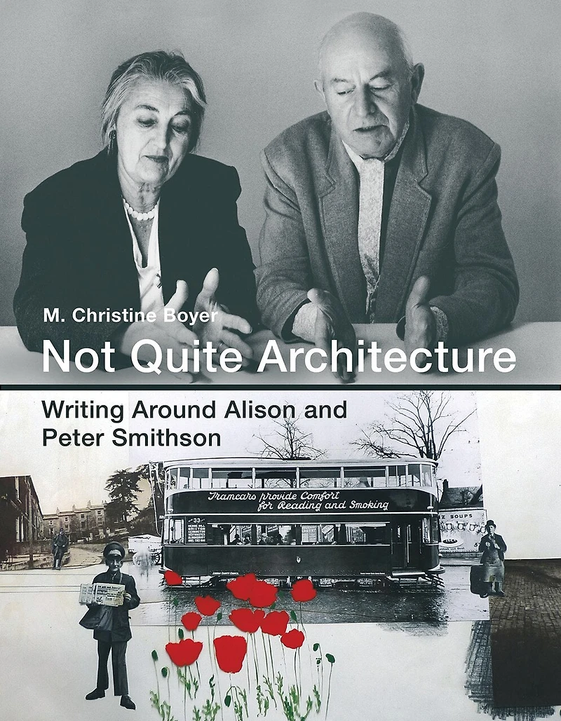Not Quite Architecture: Writing Around Alison And Peter Smithson
