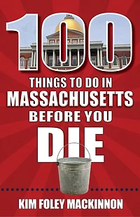 100 Things to Do Massachusetts Before You Die
