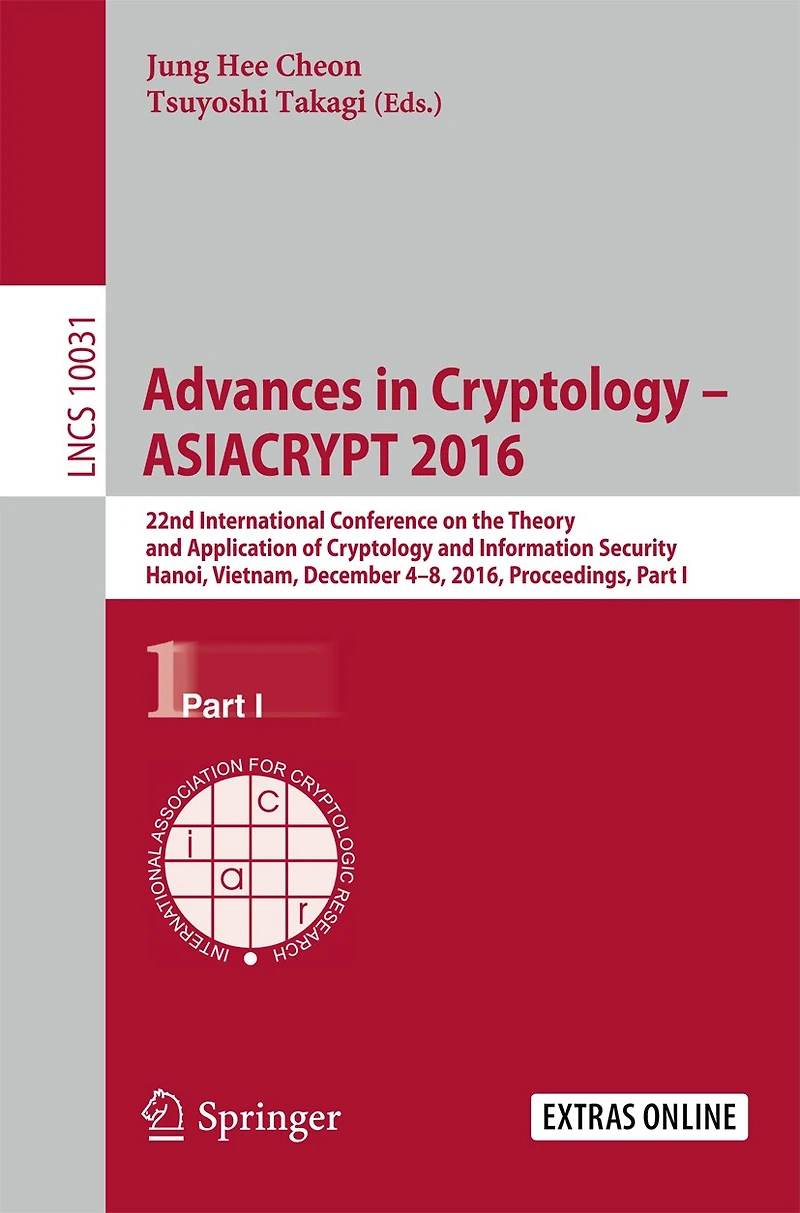 Advances Cryptology - ASIACRYPT 2016: 22nd International Conference on the Theory and Application of Information Security, Hanoi, Vietnam, December 4-8, 2016, Proceedings, Part I