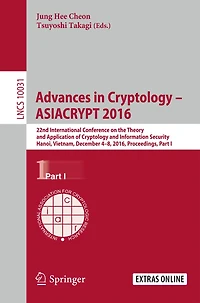 Advances Cryptology - ASIACRYPT 2016: 22nd International Conference on the Theory and Application of Information Security, Hanoi, Vietnam, December 4-8, 2016, Proceedings, Part I