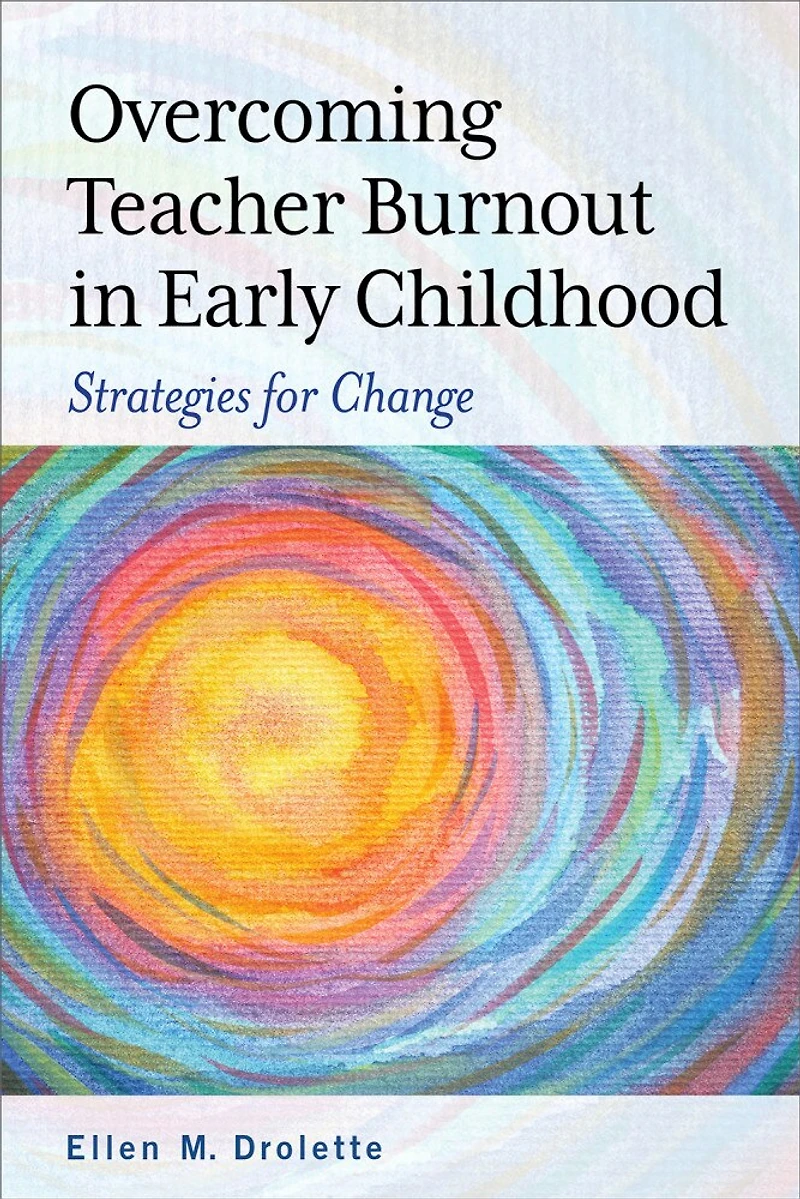 Overcoming Teacher Burnout Early Childhood: Strategies for Change