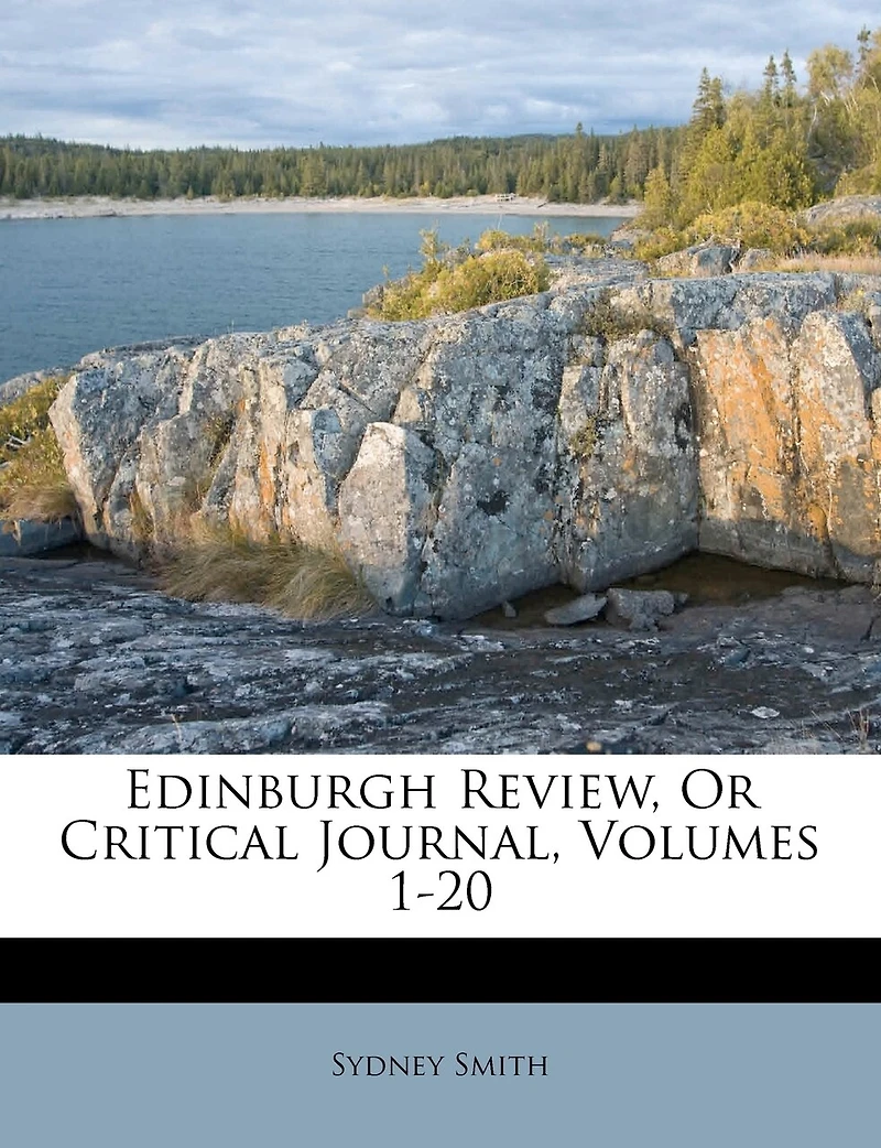 Edinburgh Review, Or Critical Journal, Volumes 1-20