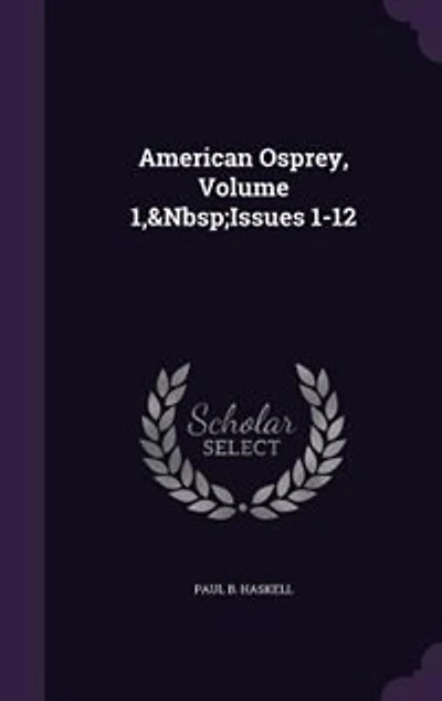 American Osprey, Volume 1,&Nbsp;Issues 1-12