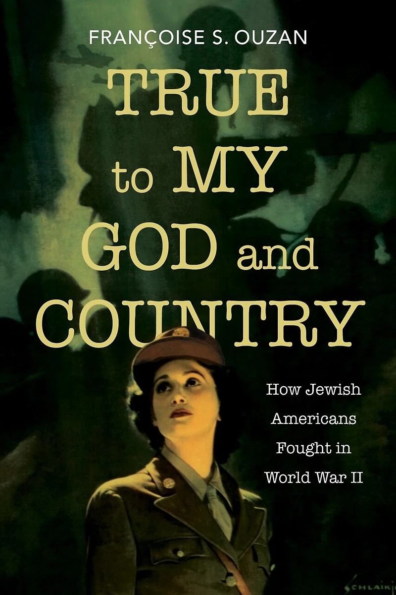 True to My God and Country: How Jewish Americans Fought World War II