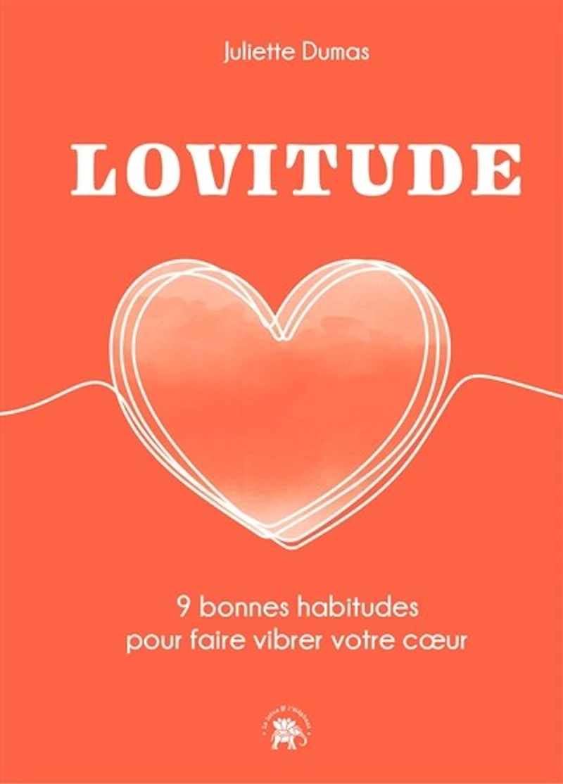 LOVITUDE: 9 bonnes habitudes pour faire vibrer votre coeur