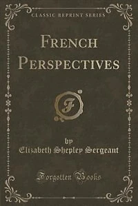 French Perspectives (Classic Reprint)