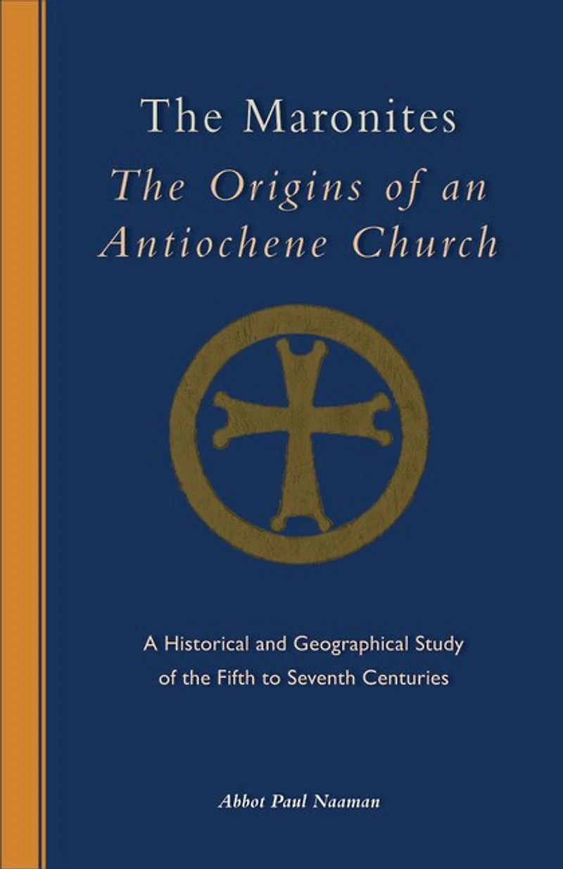 The Maronites: Origins of an Antiochene Church Volume 243