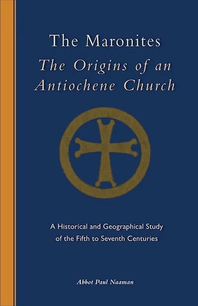 The Maronites: Origins of an Antiochene Church Volume 243