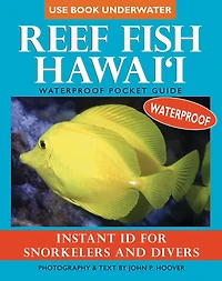 Reef Fish Hawai'i: Waterproof Pocket Guide: Instant Id for Snorkelers and Divers: Waterproof Pocket Guide: Instant ID for Snorkelers and Divers