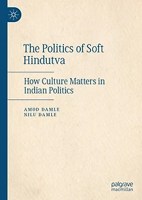 The Politics of Soft Hindutva: How Culture Matters Indian
