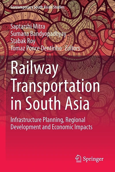 Railway Transportation in South Asia: Infrastructure Planning, Regional Development and Economic Impacts