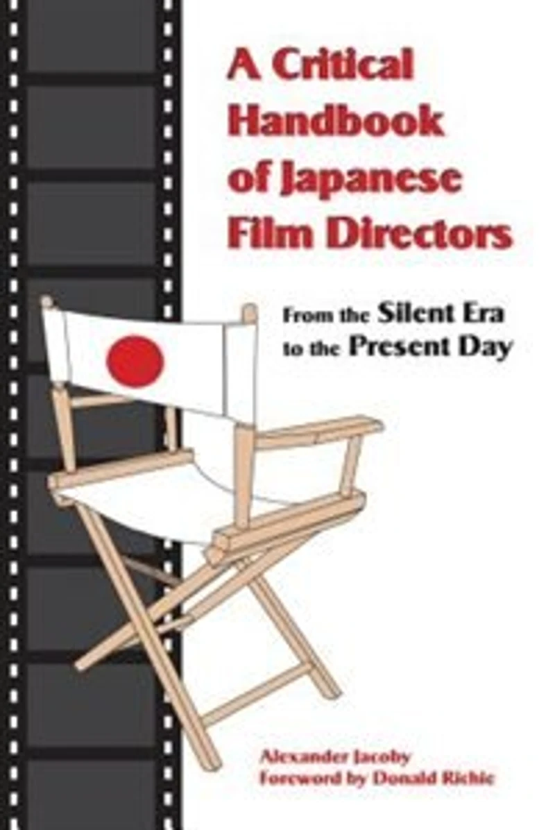 A Critical Handbook of Japanese Film Directors: From the Silent Era to Present Day