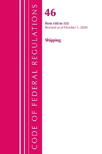 Code Of Federal Regulations, Title 46 Shipping 140-155, Revised As Of October 1, 2020