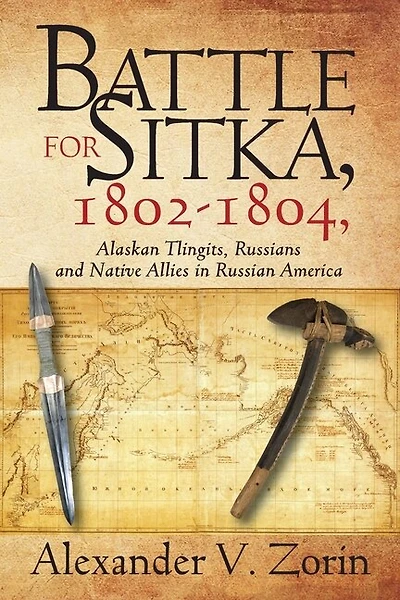 Battle for Sitka,1802 -1804, Alaskan Tlingits, Russians and Native Allies in Russian America