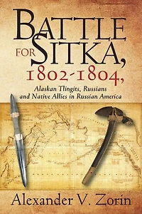 Battle for Sitka,1802 -1804, Alaskan Tlingits, Russians and Native Allies in Russian America