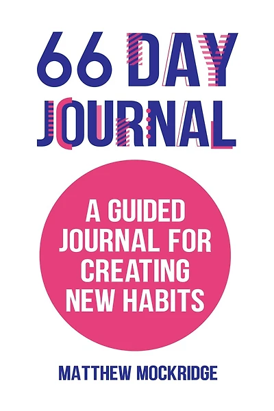 66 Day Journal: A Guided Journal For Creating New Habits (healthy Habits, Activity Tracker)