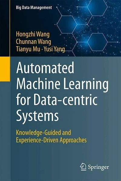 Automated Machine Learning for Data-centric Systems: Knowledge-Guided and Experience-Driven Approaches