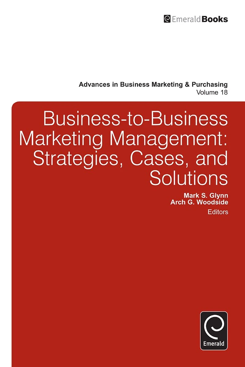 Business-to-Business Marketing Management: Strategies, Cases and Solutions