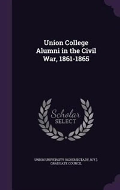Union College Alumni the Civil War, 1861-1865