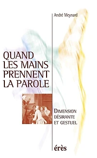 Quand les mains prennent la parole : dimension désirante et gestuel: gestuel