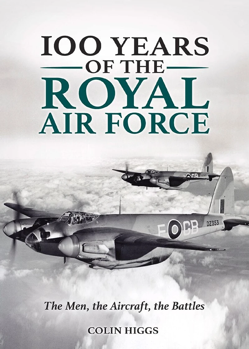 100 Years Of The Royal Air Force: Men, Aircraft, Battles