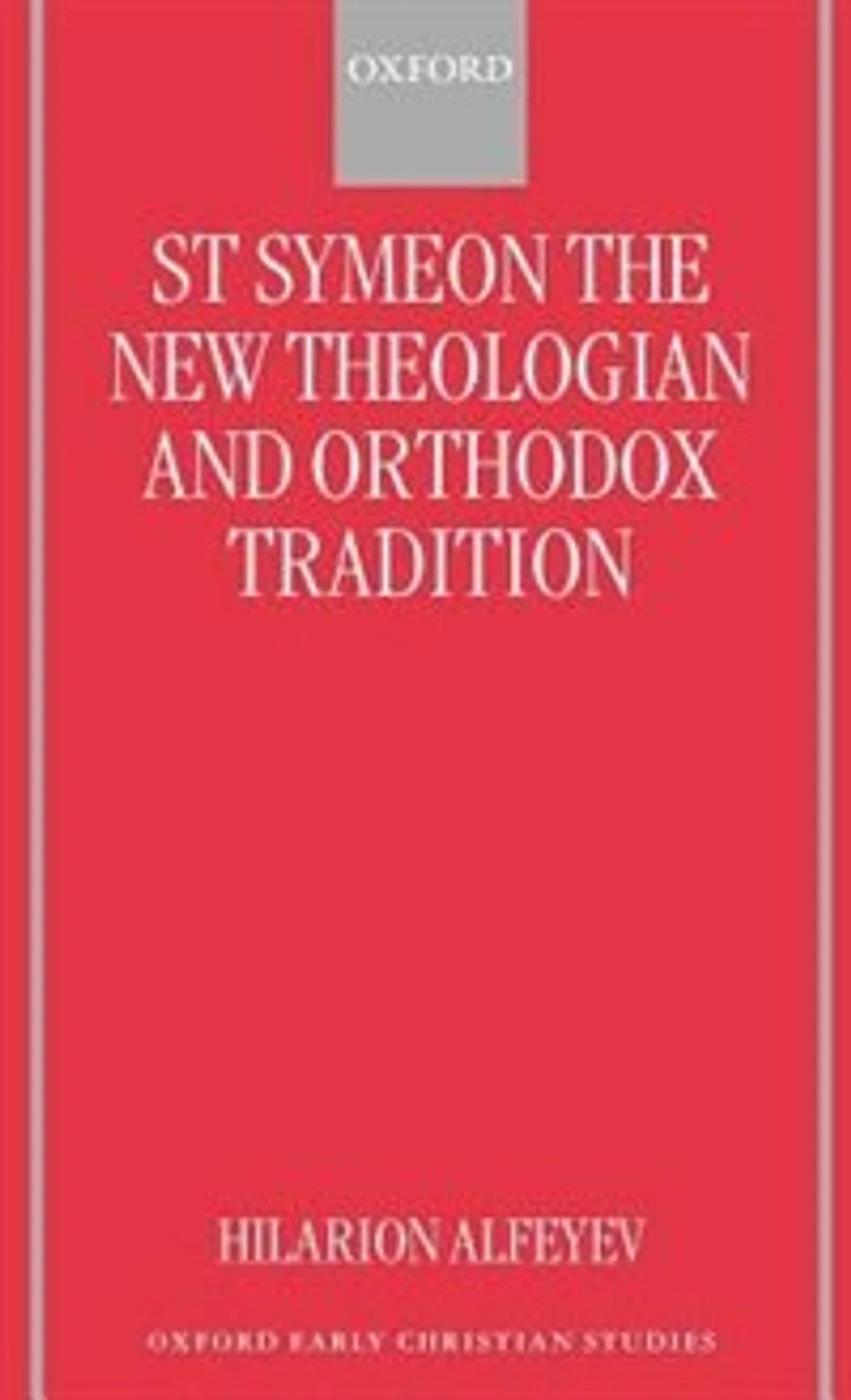 St Symeon the New Theologian and Orthodox Tradition