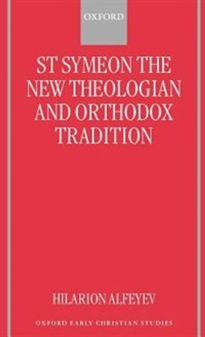 St Symeon the New Theologian and Orthodox Tradition