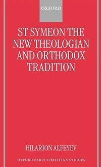 St Symeon the New Theologian and Orthodox Tradition
