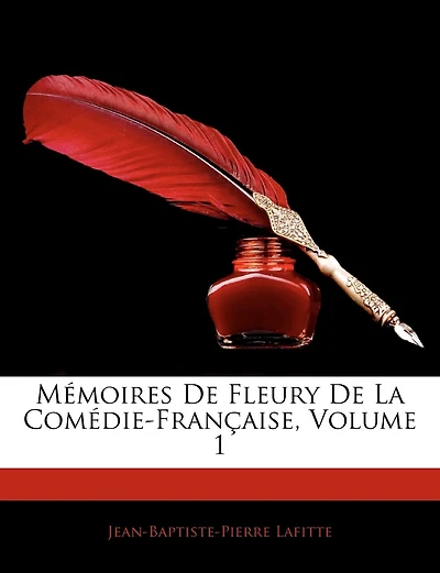 Mémoires de Fleury la Comédie-Française (1757 à 1820), Vol. 1 (Classic Reprint)