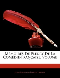Mémoires de Fleury la Comédie-Française (1757 à 1820), Vol. 1 (Classic Reprint)