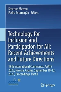 Technology for Inclusion and Participation All: Recent Achievements Future Directions: 18th International Conference, AAATE 2025, Nicosia, Cyprus, September 10-12, Proceedings, Part II