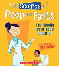 The Science of Poop and Farts: The Smelly Truth About Digestion (The Science of the Body) (Library Edition)
